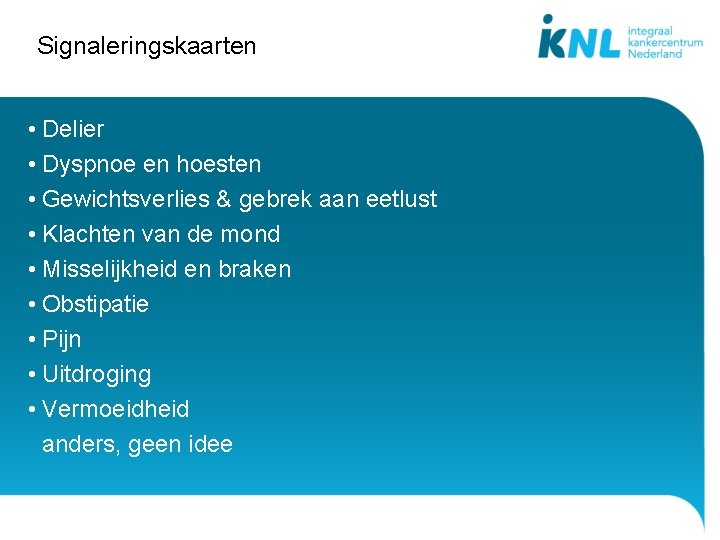 Signaleringskaarten • Delier • Dyspnoe en hoesten • Gewichtsverlies & gebrek aan eetlust •