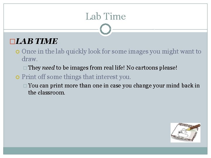 Lab Time �LAB TIME Once in the lab quickly look for some images you