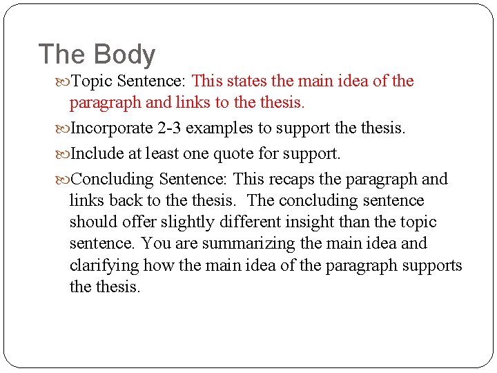 The Body Topic Sentence: This states the main idea of the paragraph and links
