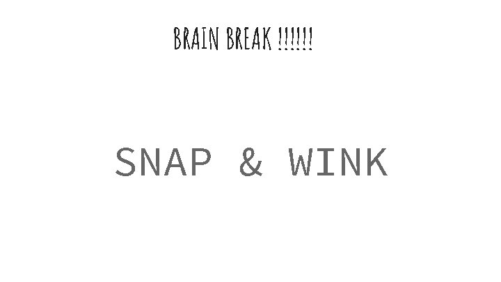 BRAIN BREAK !!!!!! SNAP & WINK 
