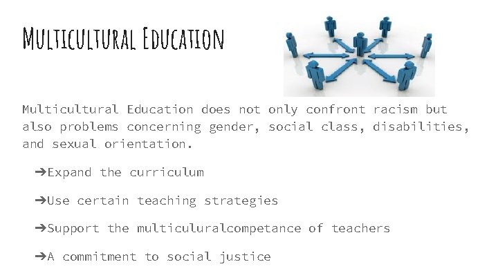 Multicultural Education does not only confront racism but also problems concerning gender, social class,