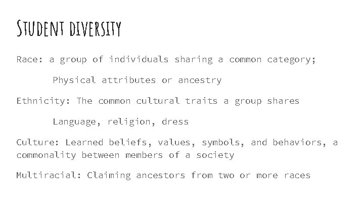 Student diversity Race: a group of individuals sharing a common category; Physical attributes or