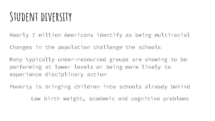 Student diversity Nearly 7 million Americans identify as being multiracial Changes in the population