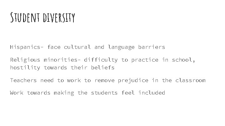 Student diversity Hispanics- face cultural and language barriers Religious minorities- difficulty to practice in