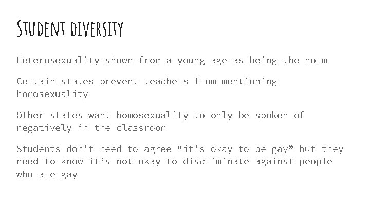 Student diversity Heterosexuality shown from a young age as being the norm Certain states