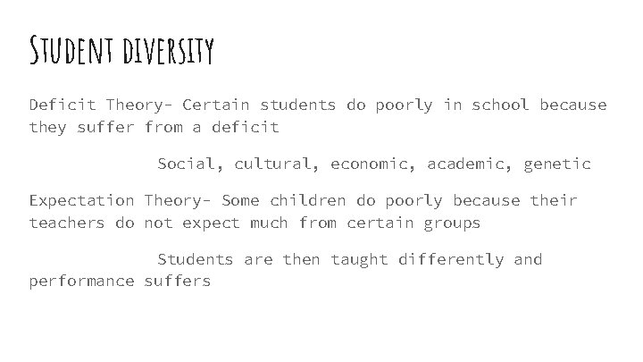 Student diversity Deficit Theory- Certain students do poorly in school because they suffer from