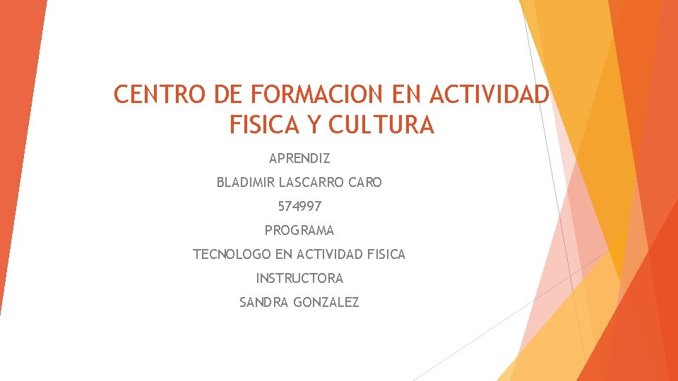 CENTRO DE FORMACION EN ACTIVIDAD FISICA Y CULTURA APRENDIZ BLADIMIR LASCARRO CARO 574997 PROGRAMA