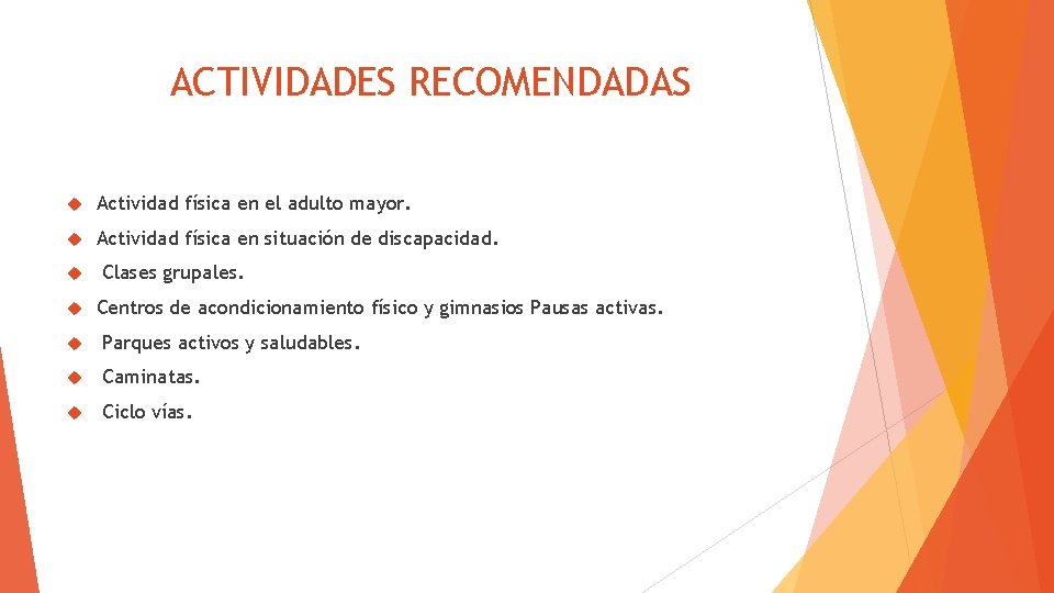 ACTIVIDADES RECOMENDADAS Actividad física en el adulto mayor. Actividad física en situación de discapacidad.