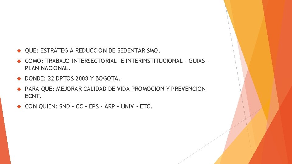  QUE: ESTRATEGIA REDUCCION DE SEDENTARISMO. COMO: TRABAJO INTERSECTORIAL E INTERINSTITUCIONAL – GUIAS –