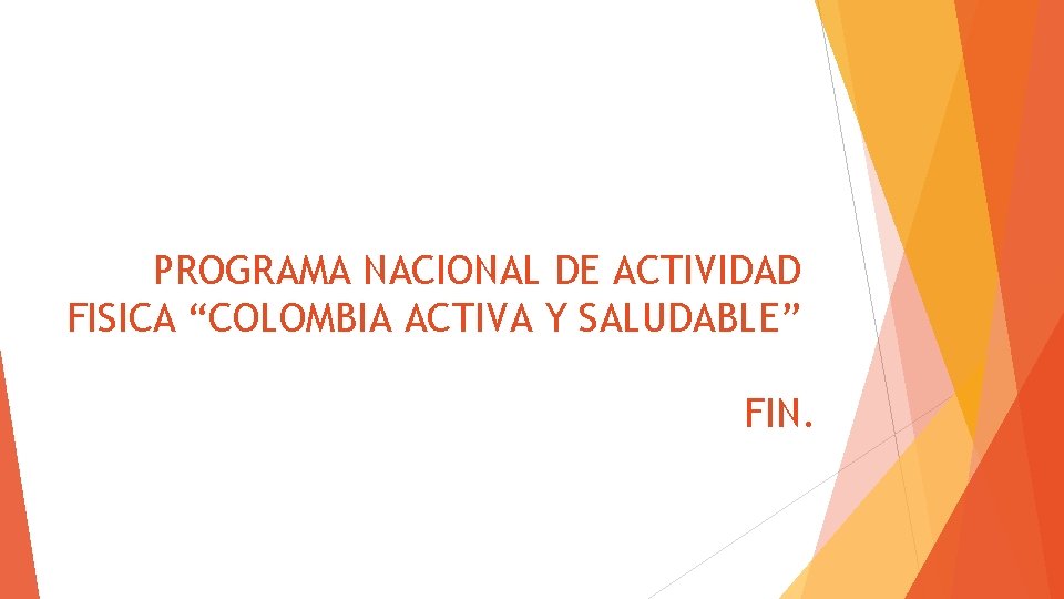 PROGRAMA NACIONAL DE ACTIVIDAD FISICA “COLOMBIA ACTIVA Y SALUDABLE” FIN. 