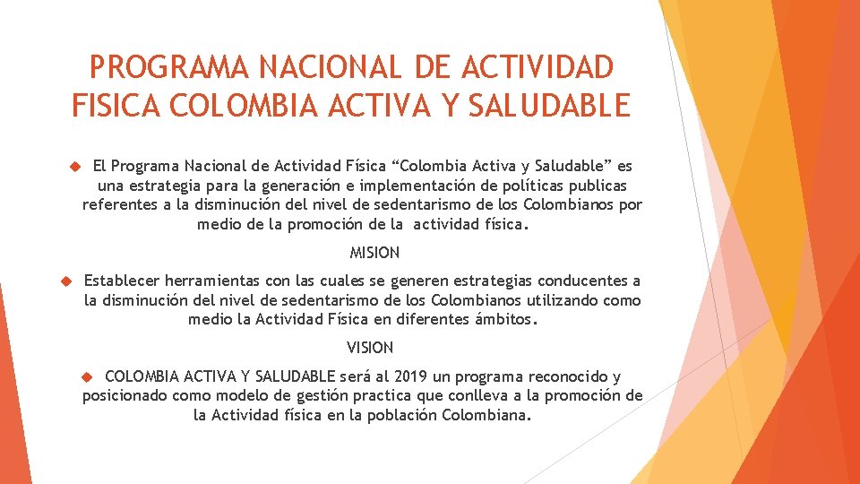 PROGRAMA NACIONAL DE ACTIVIDAD FISICA COLOMBIA ACTIVA Y SALUDABLE El Programa Nacional de Actividad