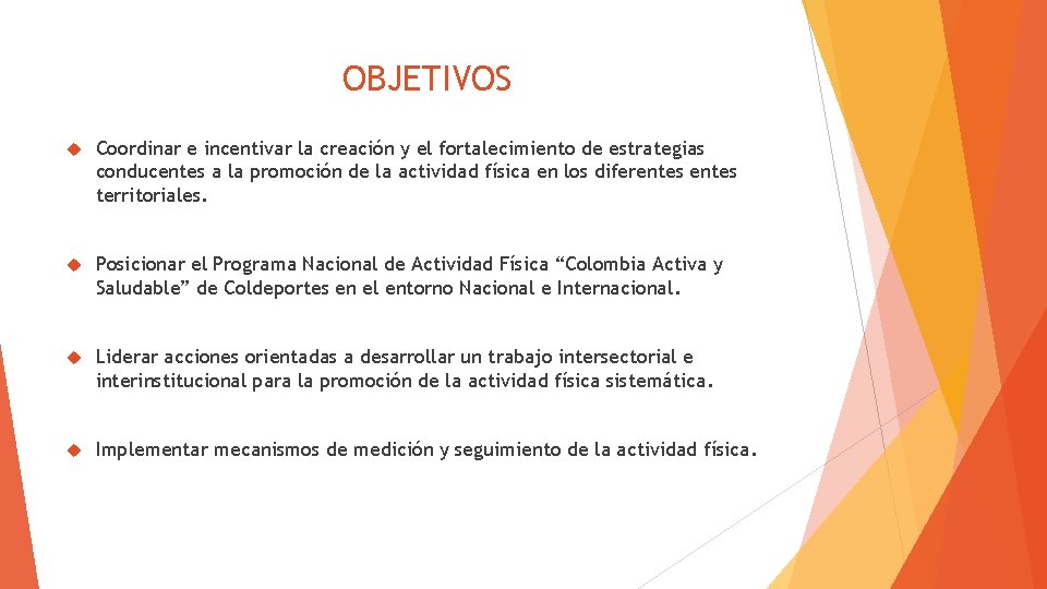 OBJETIVOS Coordinar e incentivar la creación y el fortalecimiento de estrategias conducentes a la