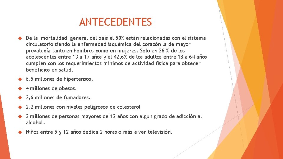 ANTECEDENTES De la mortalidad general del país el 50% están relacionadas con el sistema