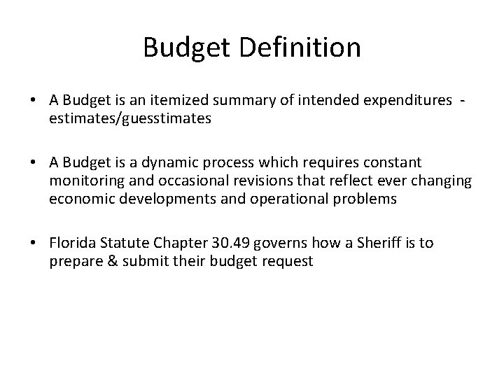 Budget Definition • A Budget is an itemized summary of intended expenditures estimates/guesstimates •