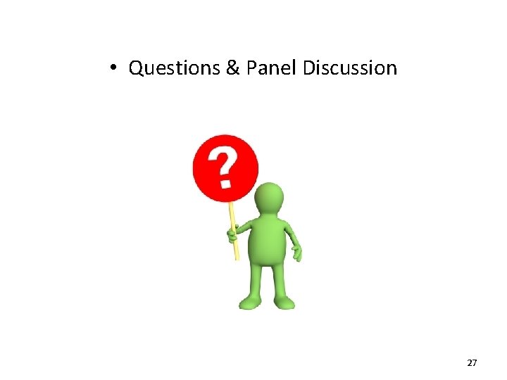  • Questions & Panel Discussion 27 