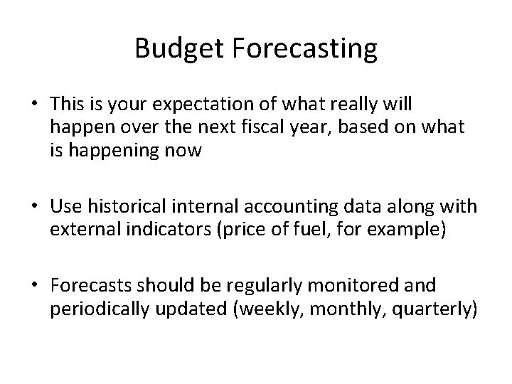 Budget Forecasting • This is your expectation of what really will happen over the