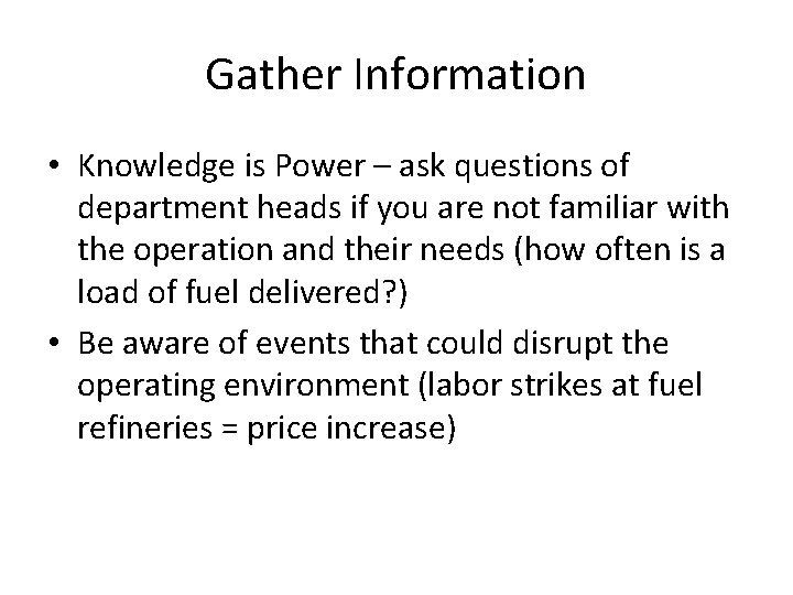 Gather Information • Knowledge is Power – ask questions of department heads if you