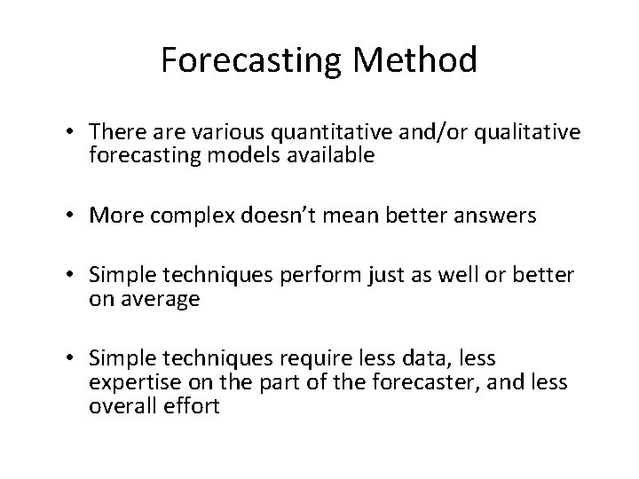 Forecasting Method • There are various quantitative and/or qualitative forecasting models available • More