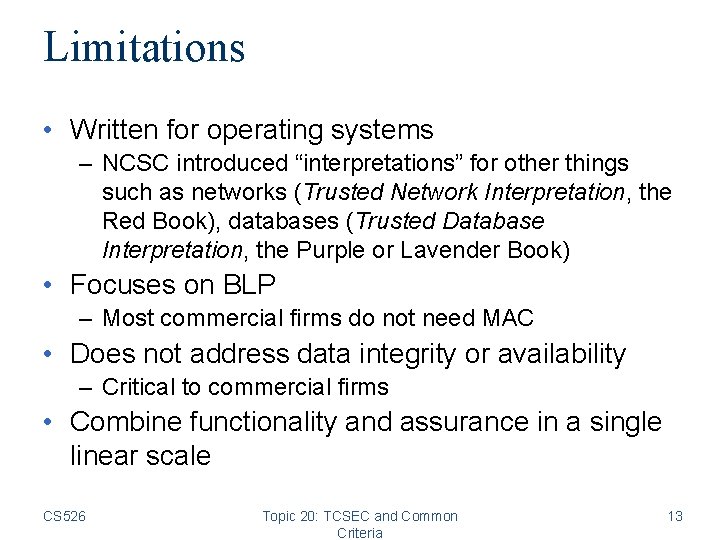 Limitations • Written for operating systems – NCSC introduced “interpretations” for other things such