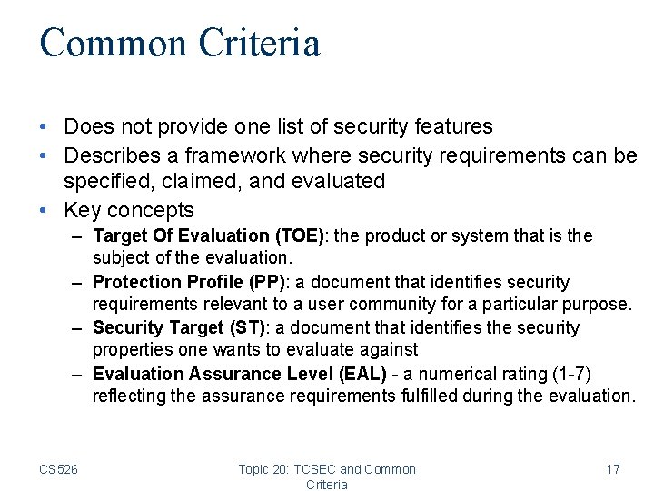 Common Criteria • Does not provide one list of security features • Describes a
