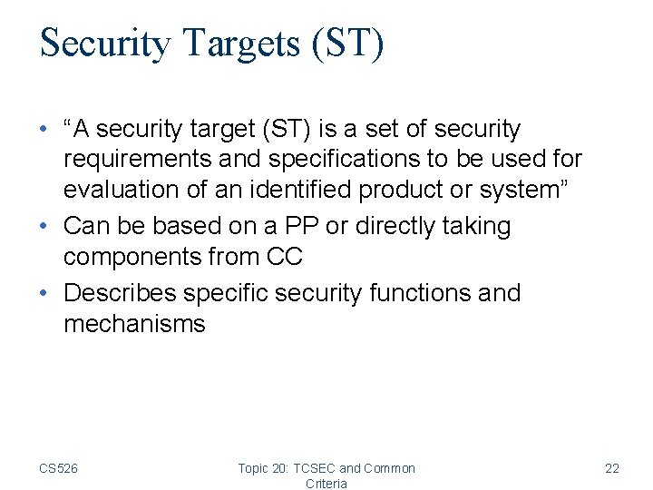Security Targets (ST) • “A security target (ST) is a set of security requirements