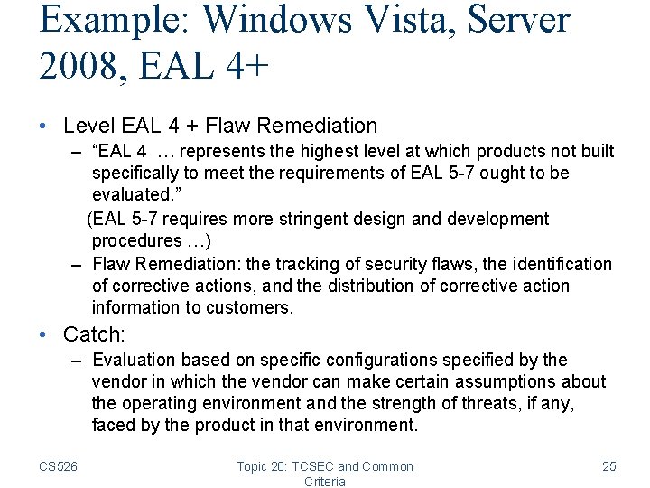 Example: Windows Vista, Server 2008, EAL 4+ • Level EAL 4 + Flaw Remediation