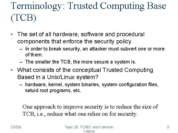 Terminology: Trusted Computing Base (TCB) • The set of all hardware, software and procedural