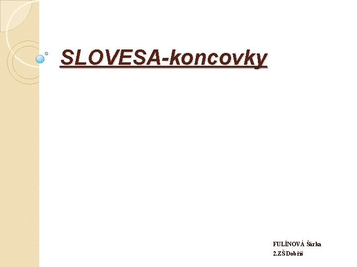 SLOVESA-koncovky FULÍNOVÁ Šárka 2. ZŠ Dobříš 