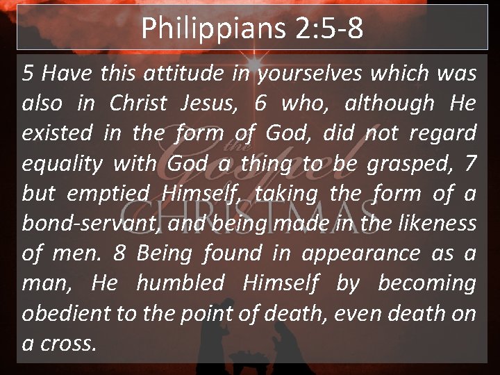 Philippians 2: 5 -8 5 Have this attitude in yourselves which was also in Philippians 2: 5 -8 5 Have this attitude in yourselves which was also in