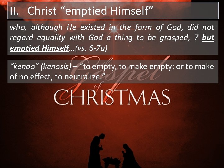 II. Christ “emptied Himself” who, although He existed in the form of God, did II. Christ “emptied Himself” who, although He existed in the form of God, did