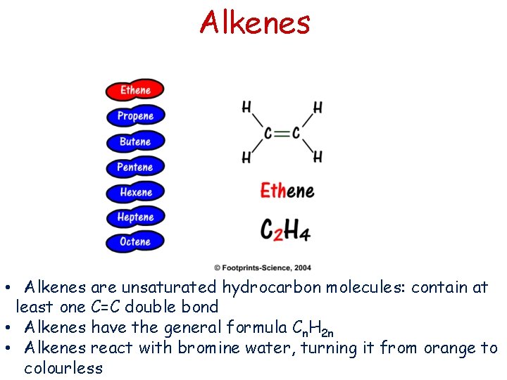 Alkenes • Alkenes are unsaturated hydrocarbon molecules: contain at least one C=C double bond