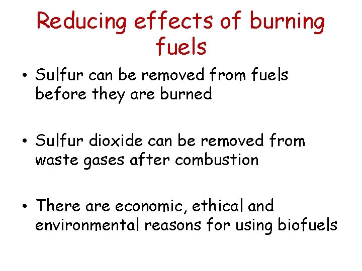 Reducing effects of burning fuels • Sulfur can be removed from fuels before they