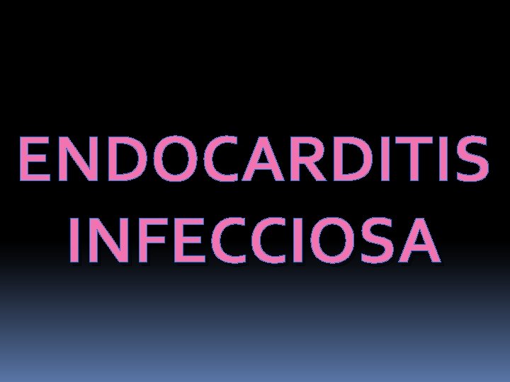 ENDOCARDITIS INFECCIOSA 