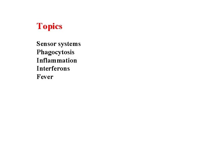 Topics Sensor systems Phagocytosis Inflammation Interferons Fever 