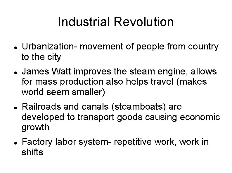 Industrial Revolution Urbanization- movement of people from country to the city James Watt improves