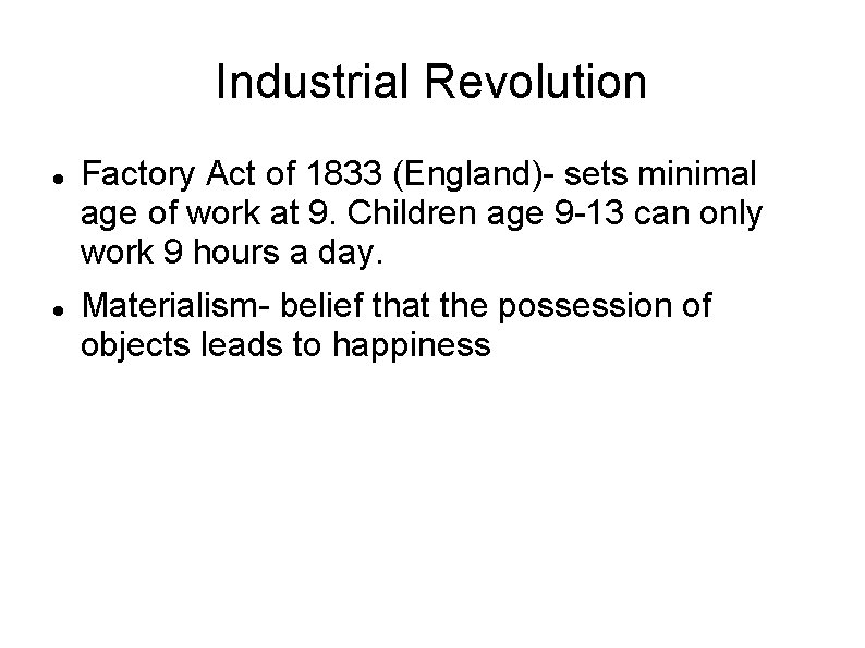 Industrial Revolution Factory Act of 1833 (England)- sets minimal age of work at 9.