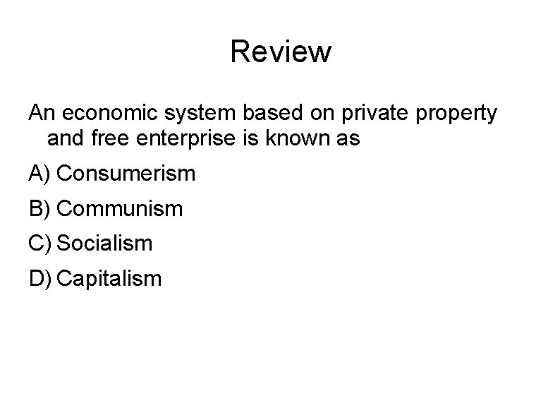 Review An economic system based on private property and free enterprise is known as