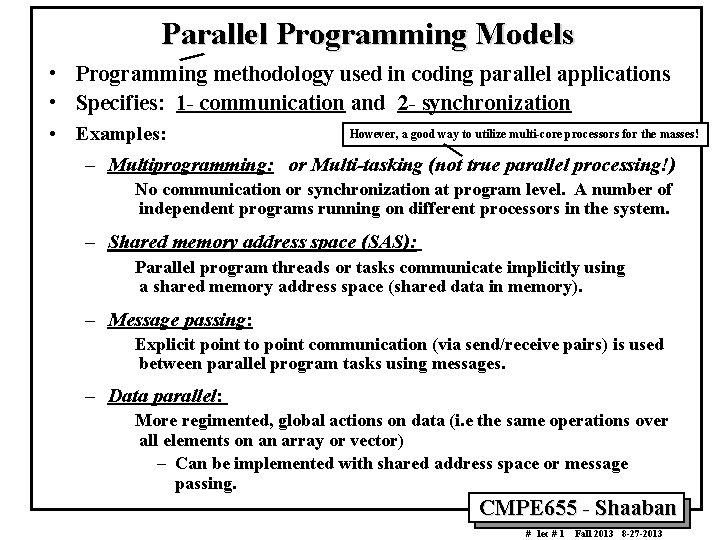 Parallel Programming Models • Programming methodology used in coding parallel applications • Specifies: 1