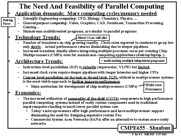 The Need And Feasibility of Parallel Computing • Application demands: More computing cycles/memory needed