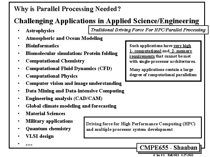 Why is Parallel Processing Needed? Challenging Applications in Applied Science/Engineering • • • •