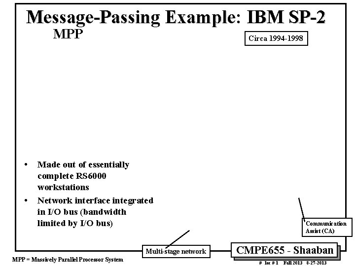 Message-Passing Example: IBM SP-2 MPP • • Circa 1994 -1998 Made out of essentially