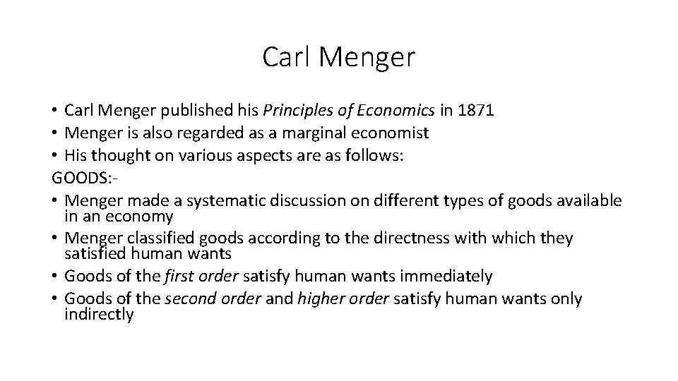 Carl Menger • Carl Menger published his Principles of Economics in 1871 • Menger