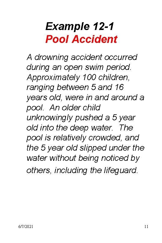 Example 12 -1 Pool Accident A drowning accident occurred during an open swim period.