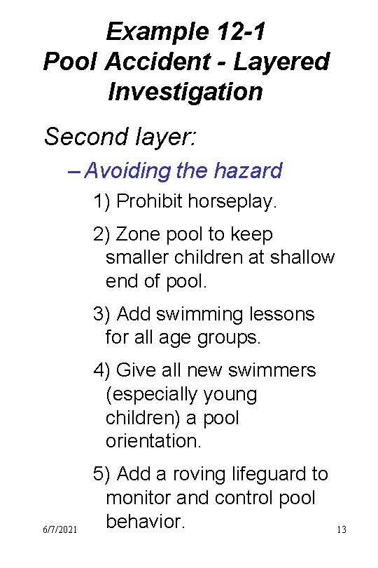 Example 12 -1 Pool Accident - Layered Investigation Second layer: – Avoiding the hazard