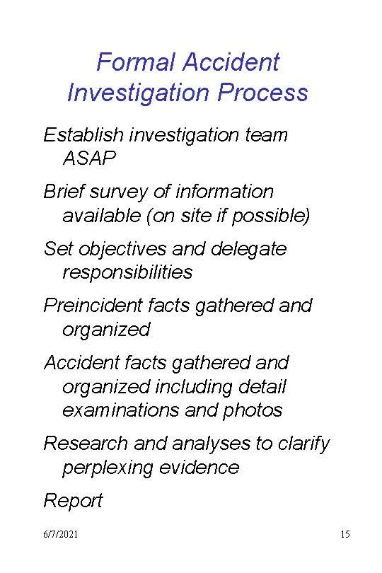 Formal Accident Investigation Process Establish investigation team ASAP Brief survey of information available (on