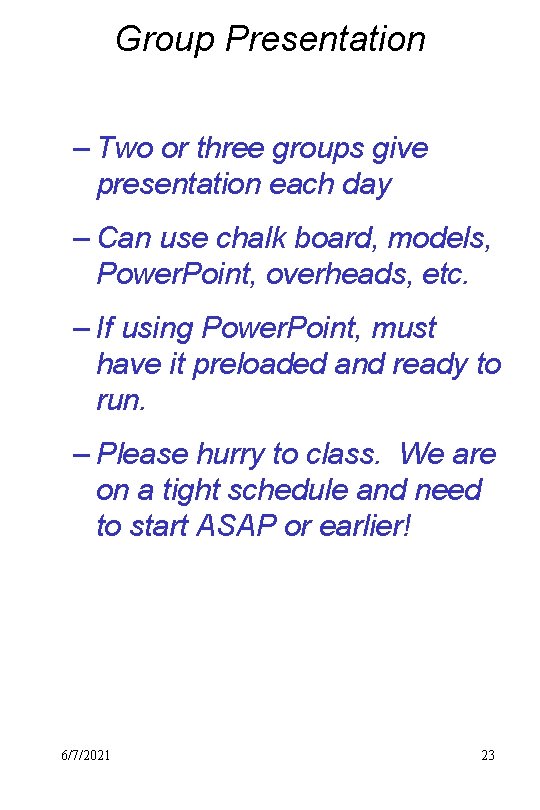 Group Presentation – Two or three groups give presentation each day – Can use