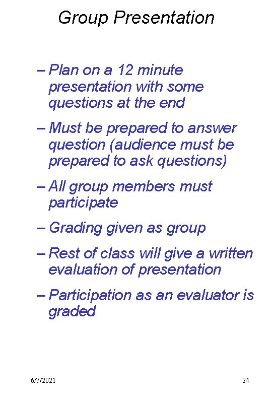 Group Presentation – Plan on a 12 minute presentation with some questions at the