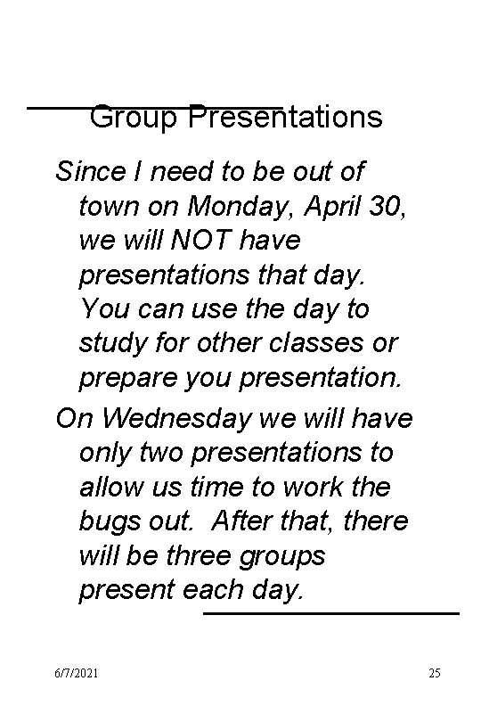 Group Presentations Since I need to be out of town on Monday, April 30,