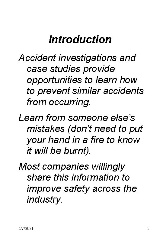 Introduction Accident investigations and case studies provide opportunities to learn how to prevent similar