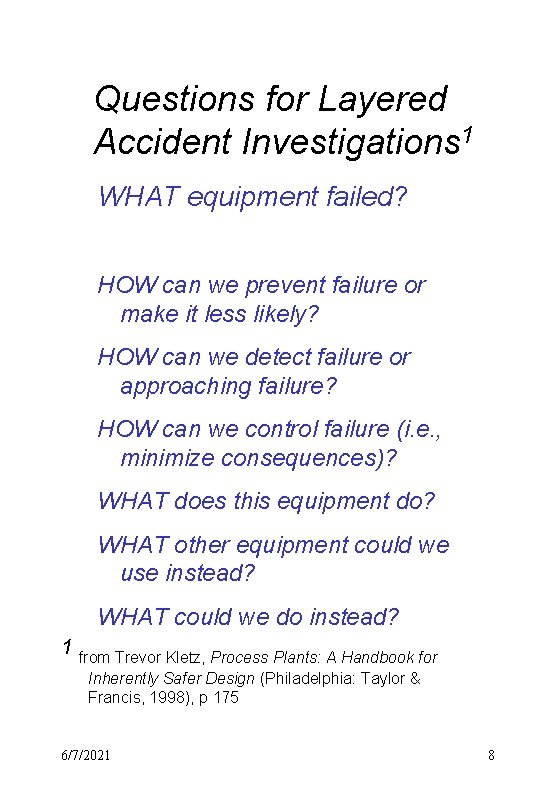 Questions for Layered Accident Investigations 1 WHAT equipment failed? HOW can we prevent failure